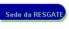 Sede da RESGATE